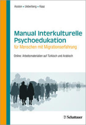 Assion / Ueberberg / Kaaz |  Manual Interkulturelle Psychoedukation für Menschen mit Migrationserfahrung | Buch |  Sack Fachmedien