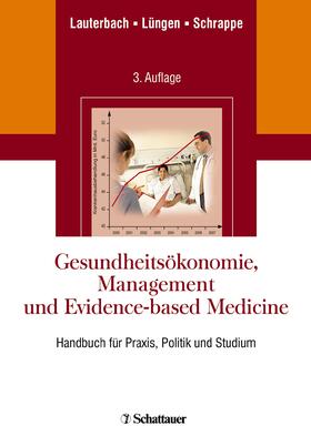 Lauterbach / Lüngen / Schrappe | Gesundheitsökonomie, Management und Evidence-based Medicine | E-Book | sack.de