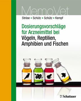 Ströse / Schütz / Kempf | Dosierungsvorschläge für Arzneimittel bei Vögeln, Reptilien, Amphibien und Fischen | E-Book | sack.de