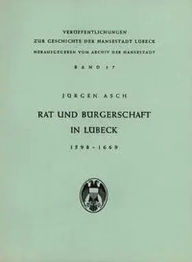Asch |  Rat und Bürgerschaft in Lübeck 1598-1669 | Buch |  Sack Fachmedien