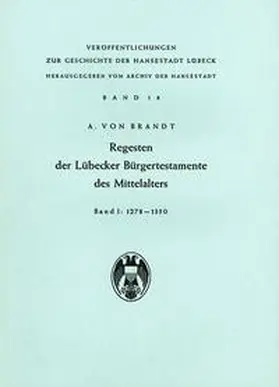 Brandt |  Regesten der Lübecker Bürgertestamente des Mittelalters / Regesten der Lübecker Bürgertestamente des Mittelalters | Buch |  Sack Fachmedien