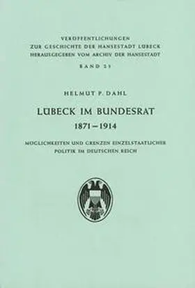 Dahl |  Lübeck im Bundesrat 1871-1914 | Buch |  Sack Fachmedien