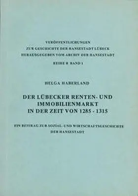 Haberland |  Der Lübecker Renten- und Immobilienmarkt in der Zeit von 1285-1315 | Buch |  Sack Fachmedien
