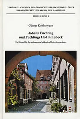 Kohlmorgen |  Johann Füchting und Füchtingshof in Lübeck | Buch |  Sack Fachmedien