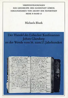 Blunk |  Der Handel des Lübecker Kaufmannes Johan Glandorp an der Wende vom 16. zum 17. Jahrhundert | Buch |  Sack Fachmedien