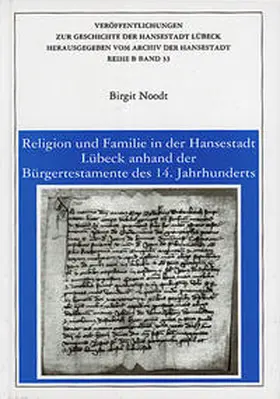 Noodt |  Religion und Familie in der Hansestadt Lübeck anhand der Bürgertestamente des 14. Jahrhunderts | Buch |  Sack Fachmedien