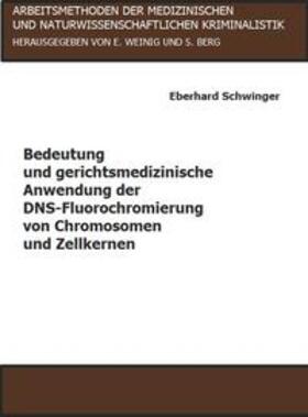 Schwinger / Weinig / Berg | Bedeutung und gerichtsmedizinische Anwendung der DNS-Fluorochromierung von Chromosomen und Zellkernen | Buch | 978-3-7950-0614-3 | sack.de
