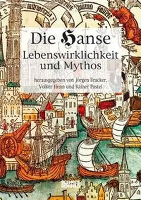 Bracker / Henn / Postel |  Die Hanse. Lebenswirklichkeit und Mythos | Buch |  Sack Fachmedien