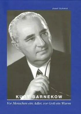 Schmid | Kurt Barnekow - Ein Unternehmerleben | Buch | 978-3-7950-7007-6 | sack.de