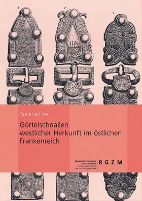 Frey |  Gürtelschnallen westlicher Herkunft im östlichen Frankreich | Buch |  Sack Fachmedien
