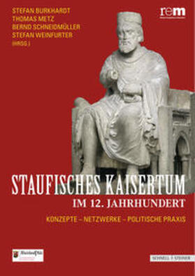Burkhardt / Metz / Schneidmüller |  Staufisches Kaisertum im 12 Jahrhundert | Buch |  Sack Fachmedien