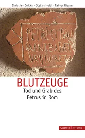 Gnilka / Heid / Riesner |  Blutzeuge – Tod und Grab des Petrus in Rom | Buch |  Sack Fachmedien
