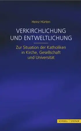 Hürten / Brandl |  Verkirchlichung und Entweltlichung | Buch |  Sack Fachmedien