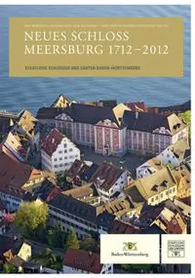 Staatliche Schlösser und Gärten Baden-Württemberg |  Neues Schloss Meersburg 1712–2012 | Buch |  Sack Fachmedien