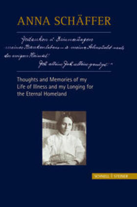 Schwager | Anna Schäffer – Thoughts and Memories of my Life of Illness – and My Longing for the Eternal Homeland | Buch | 978-3-7954-2624-8 | sack.de