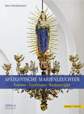 Henkelmann / Brandt / Dresken-Weiland | Spätgotische Marienleuchter | Buch | 978-3-7954-2694-1 | sack.de