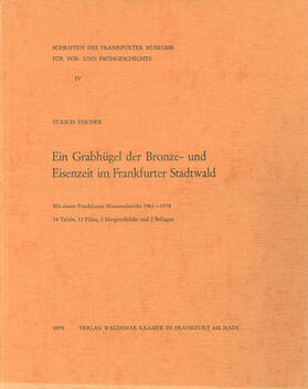 Fischer | Ein Grabhügel der Bronze- und Eisenzeit im Frankfurter Stadtwald | Buch | 978-3-7954-2780-1 | sack.de