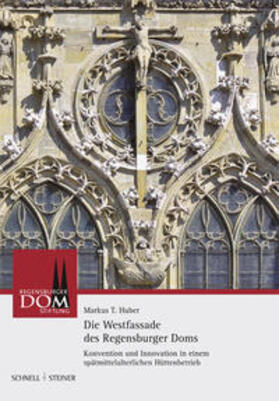 Huber |  Die Westfassade des Regensburger Doms | Buch |  Sack Fachmedien