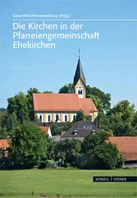 Gesamtkirchenverwaltung Ehekirchen |  Die Kirchen in der Pfarreiengemeinschaft Ehekirchen | Buch |  Sack Fachmedien