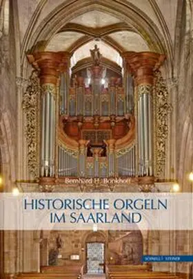 Bernhard Bonkhoff |  Historische Orgeln im Saarland | Buch |  Sack Fachmedien