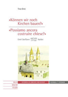 Grisi / Gerhards / Sternberg | "Können wir noch Kirchen bauen?" / "Possiamo ancora costruire chiese?" | Buch | 978-3-7954-2872-3 | sack.de