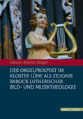 Steiger |  Der Orgelprospekt im Kloster Lüne als Zeugnis barock-lutherischer Bild-und Musiktheologie | Buch |  Sack Fachmedien