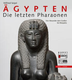 Seipel / Leitner-Böchzelt / Wichert | Ägypten - Die letzten Pharaonen | Buch | 978-3-7954-2993-5 | sack.de