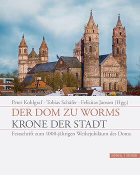 Kohlgraf / Schäfer / Janson | Der Dom zu Worms - Krone der Stadt | Buch | 978-3-7954-3146-4 | sack.de
