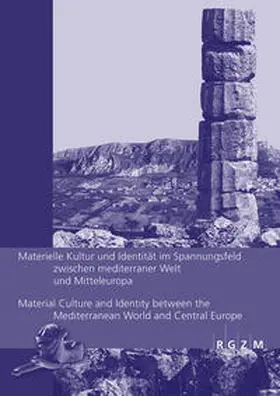 Holger Baitinger |  Materielle Kultur und Identität im Spannungsfeld zwischen mediterraner Welt und Mitteleuropa Material Culture and Identity between the Mediterranean World and Central Europe | Buch |  Sack Fachmedien