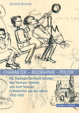 Burkard |  Charakter - Biographie - Politik. Die Theologen Bernhard Hanssler, Karl Hermann Schelkle und Josef Schuster in Malbriefen aus den Jahren 1932-1935 | Buch |  Sack Fachmedien
