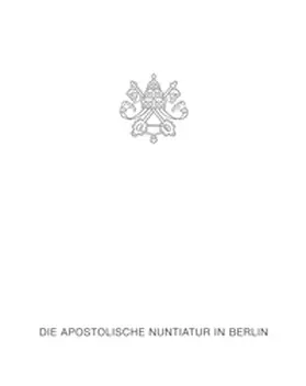 Apostolische Nuntiatur Apostolische Nuntiatur |  Die Apostolische Nuntiatur in Berlin | Buch |  Sack Fachmedien