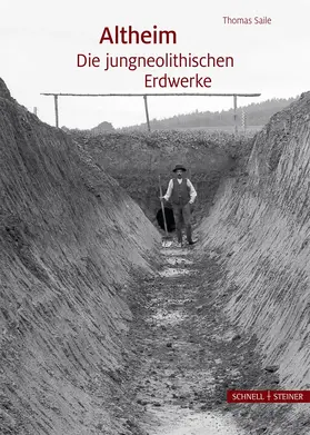 Saile |  Altheim - Die jungneolithischen Erdwerke | Buch |  Sack Fachmedien