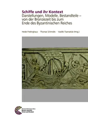 Heide Frielinghaus / Thomas Schmidts / Vasiliki Tsamakda |  Schiffe und ihr Kontext | Buch |  Sack Fachmedien