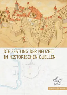 Deutsche Gesellschaft für Festungsforschung / Thewes / Kettlitz |  Die Festung der Neuzeit in historischen Quellen | Buch |  Sack Fachmedien
