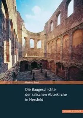 Verena Smit / Verwaltung der Staatlichen Schlösser |  Die Baugeschichte der salischen Abteikirche in Hersfeld | Buch |  Sack Fachmedien