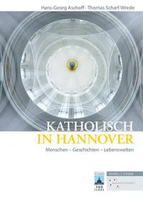 Aschoff / Scharf-Wrede |  Katholisch in Hannover | Buch |  Sack Fachmedien