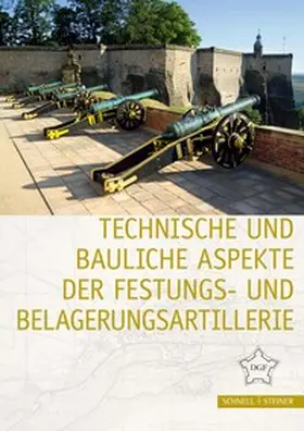 Gesellschaft / Deutsche Gesellschaft für Festungsforschung |  Technische und bauliche Aspekte der Festungs- und Belagerungsartillerie | Buch |  Sack Fachmedien