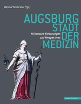 Schiersner |  Augsburg - Stadt der Medizin | Buch |  Sack Fachmedien