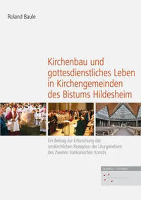 Baule |  Kirchenbau und gottesdienstliches Leben in Kirchengemeinden des Bistums Hildesheim | Buch |  Sack Fachmedien