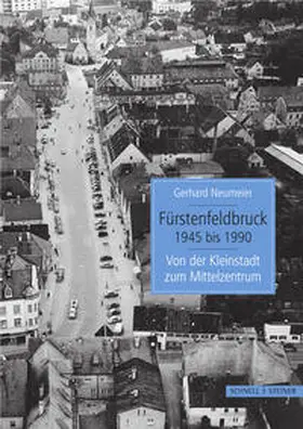 Neumeier |  Fürstenfeldbruck 1945 bis 1990 | Buch |  Sack Fachmedien