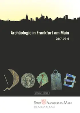 Hampel / Sichert |  Archäologie in Frankfurt am Main 2017–2019 | Buch |  Sack Fachmedien