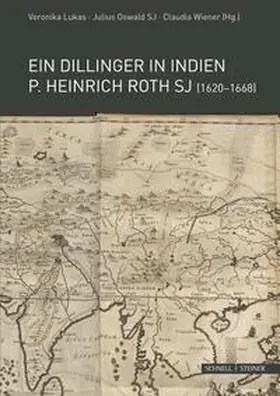 Lukas / Oswald SJ / Wiener |  Ein Dillinger in Indien. P. Heinrich Roth SJ (1620-1668) | Buch |  Sack Fachmedien