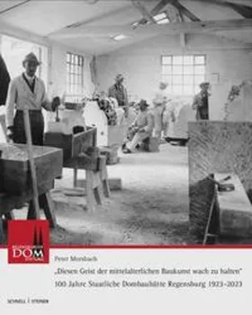 Morsbach |  100 Jahre Staatliche Dombauhütte Regensburg (1923–2023) | Buch |  Sack Fachmedien