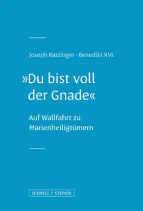Ratzinger / Joseph Ratzinger, Benedikt XVI. |  "Du bist voll der Gnade" | Buch |  Sack Fachmedien