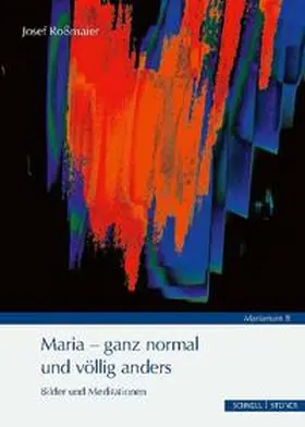 Roßmaier |  Maria - ganz normal und völlig anders | Buch |  Sack Fachmedien