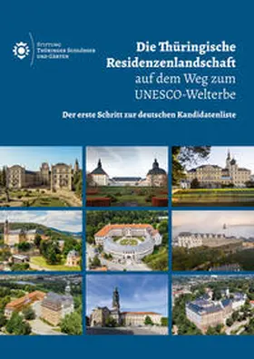 Stiftung Thüringer Schlösser und Gärten / Ackermann |  Die Thüringische Residenzenlandschaft auf dem Weg zum UNESCO-Welterbe | Buch |  Sack Fachmedien