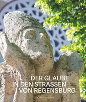 Dittrich / Effhauser / Baumann |  Der Glaube in den Straßen von Regensburg | Buch |  Sack Fachmedien