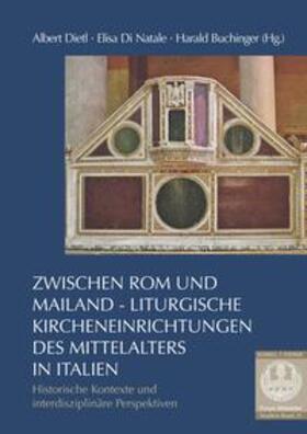 Dietl / Di Natale / Buchinger |  Zwischen Rom und Mailand - Liturgische Kircheneinrichtungen des Mittelalters in Italien | Buch |  Sack Fachmedien