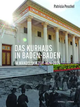 Peschel |  Das Kurhaus in Baden-Baden. Im Wandel der Zeit 1824-2024 | Buch |  Sack Fachmedien