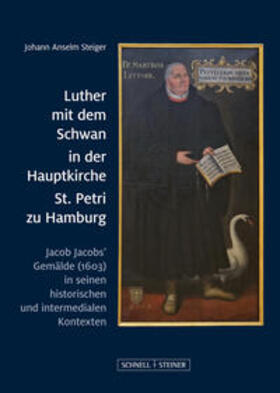 Steiger | Luther mit dem Schwan in der Hauptkirche St. Petri zu Hamburg | Buch | 978-3-7954-3919-4 | sack.de